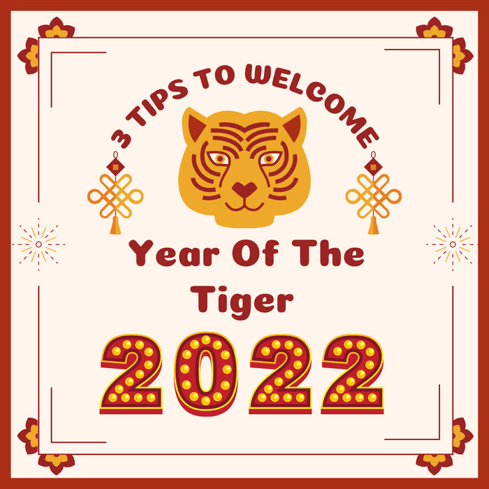 3 Tips To Welcome The Year Of The Tiger