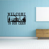 Welcome To Our Cabin - Laser Cut Metal Wall Decor Sign